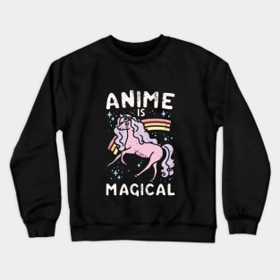 ANIME IS MAGICAL Crewneck Sweatshirt